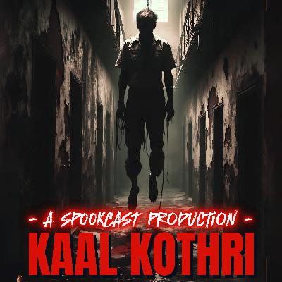Ep 52 - KAAL KOTHRI | SPOOKCAST ORIGINAL STORY | Horror Story | Hindi Horror Podcast |