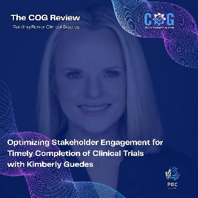 Optimizing Stakeholder Engagement for Timely Completion of Clinical Trials with Kimberly Guedes