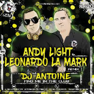 Dj Antoine - Find Me In The Club (Andy Light & Leonardo La Mark Radio Remix)