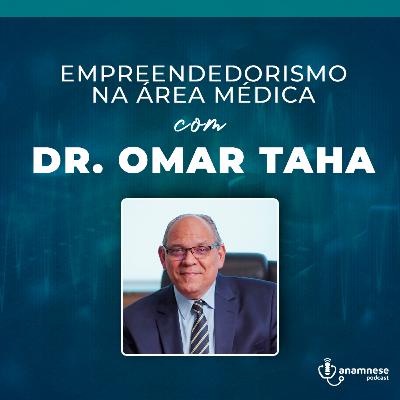 Anamnese Podcast T02E05 - Empreendedorismo Médico com Dr. Omar Taha