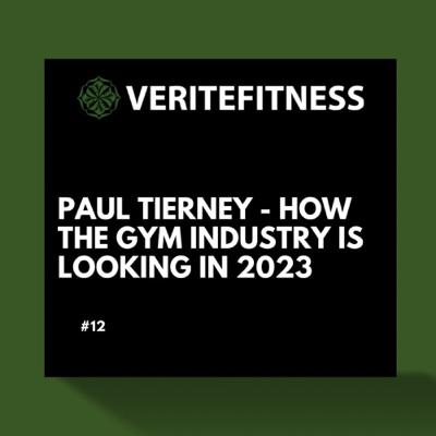 #13 Paul Tierney - How the Gym Industry is Looking In 2023 #13 Paul Tierney - How the Gym Industry is Looking In 2023