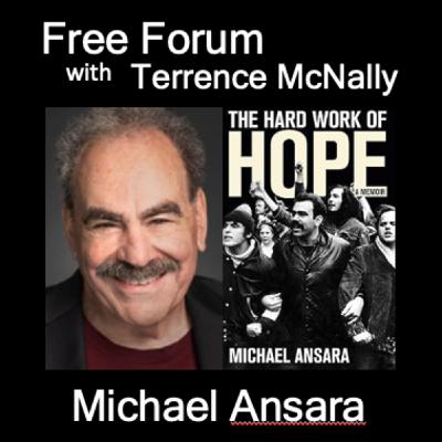 Episode 705: MICHAEL ANSARA-THE HARD WORK OF HOPE-a memoir of a lifetime of activism