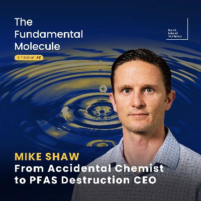 Mike Shaw - From Accidental Chemist to PFAS Destruction CEO