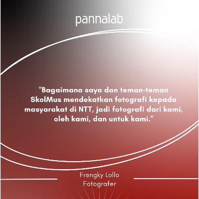Ep.019 Fotografi dari Kami oleh Kami untuk Kami bersama Frengky Lollo