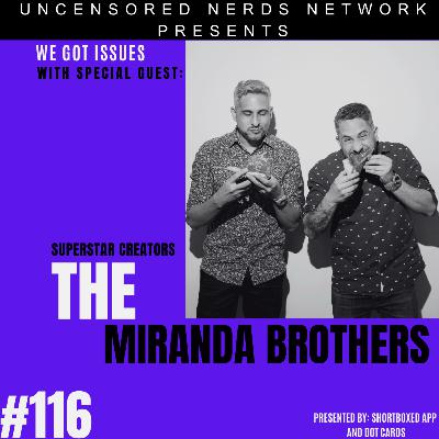 #116 We Got Issues: with The Miranda Brothers