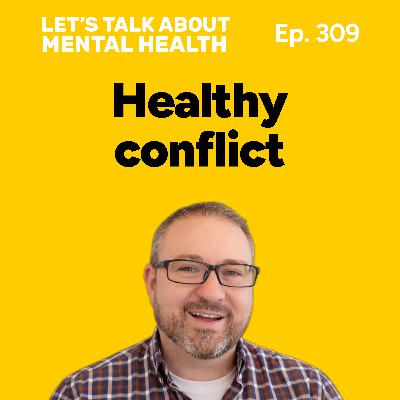 Conflict is damaging your relationships: why healthy conflict matters (Episode 309) Conflict is damaging your relationships: why healthy conflict matters (Episode 309)
