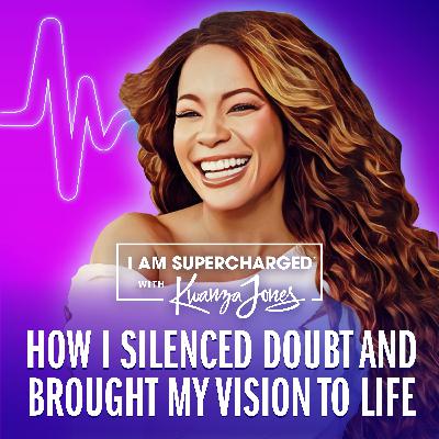 How I Silenced Doubt And Brought My Vision To Life