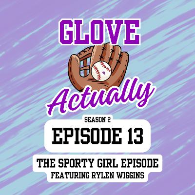 Season 2, Episode 13: The Sporty Girl Episode, featuring Rylen Wiggins