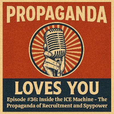 Episode #36: Inside the ICE Machine - The Propaganda of Recruitment and ICE's new Spyware Episode #36: Inside the ICE Machine - The Propaganda of Recruitment and ICE's new Spyware