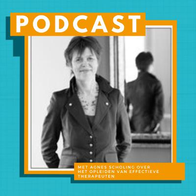 S1A6. Het Opleiden van Effectieve Therapeuten met Prof. Dr. Agnes Scholing S1A6. Het Opleiden van Effectieve Therapeuten met Prof. Dr. Agnes Scholing