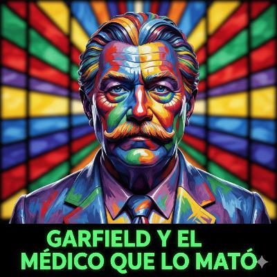 GARFIELD Y EL MEDICO QUE LO MATÓ