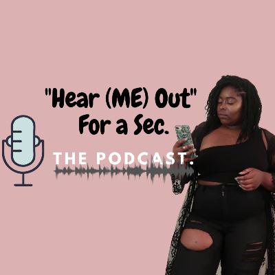 Hear ME Out For a Sec: The Intro Hear ME Out For a Sec: The Intro