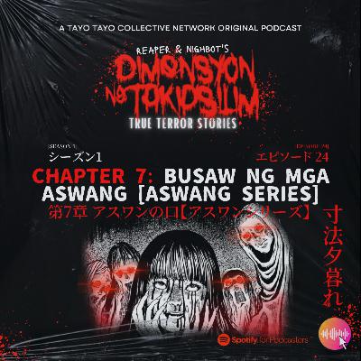 Episode 24 - True Terror Stories "Chapter 7: Busaw ng mga Aswang [Aswang Series]"