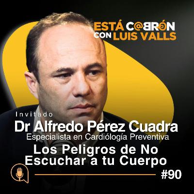Los Peligros De No Escuchar a tu Cuerpo | Dr. Alfredo Pérez Cuadra en Está Cab | Ep 90