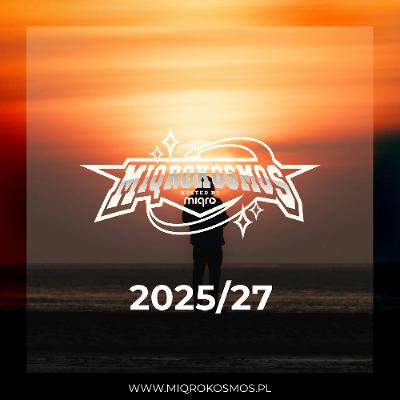MIQROKOSMOS - # 2025/27 - MIQRO