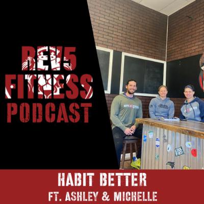 Habit Better Featuring Ashley & Michelle Habit Better Featuring Ashley & Michelle