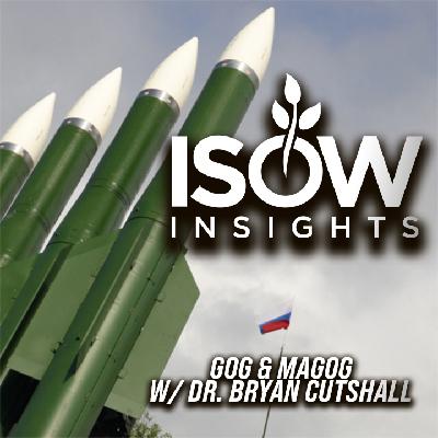 Are We Headed for Gog and Magog? W/ Dr. Bryan Cutshall