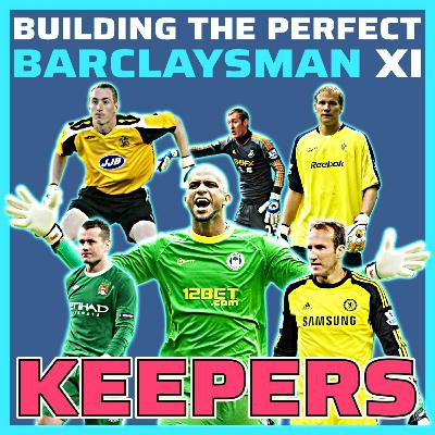 Building the Perfect Barclaysman XI - Goalkeepers