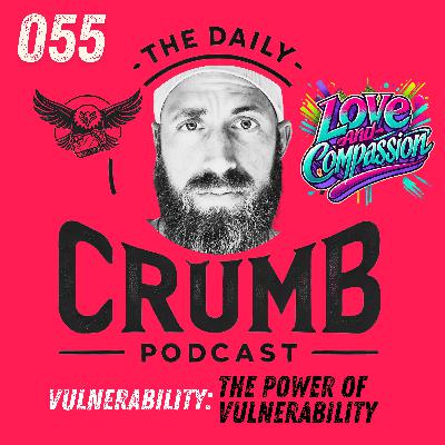 🍞 The Power of Vulnerability | 055 🍞 The Power of Vulnerability | 055