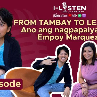 From tambay to leading man! Ano ang nagpapaiyak kay Empoy Marquez? | i-Listen From tambay to leading man! Ano ang nagpapaiyak kay Empoy Marquez? | i-Listen