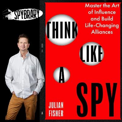 How to Think Like a Spy — Real Tactics from Ex-Intelligence Operative - Julian Fisher How to Think Like a Spy — Real Tactics from Ex-Intelligence Operative - Julian Fisher