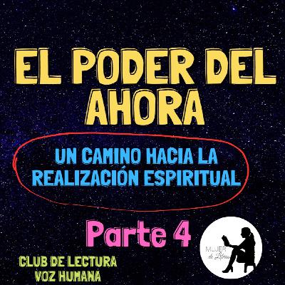 Parte 4: El poder del ahora. Un camino hacia la realización espiritual (club de lectura)