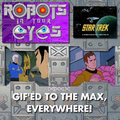 Star Trek TAS - GIF'ed To The Max, Everywhere!
