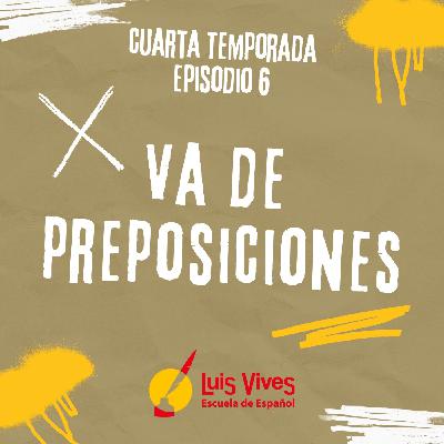 4x06 ¡VA DE PREPOSICIONES! 4x06 ¡VA DE PREPOSICIONES!