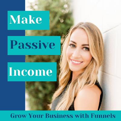 Create Passive Income - How to Grow your Business From Funnels to Email Marketing