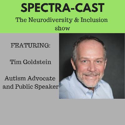 Ep 6 - Tim Goldstein, autism advocate and public speaker