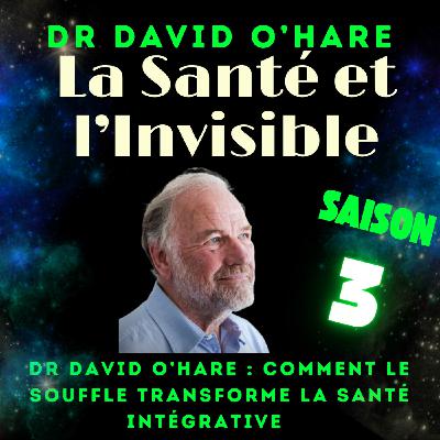 Dr David O’Hare : comment le souffle transforme et intègre la santé