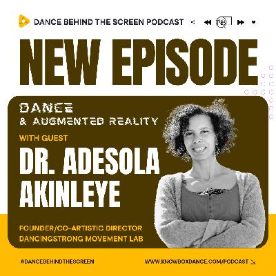Episode 137 | Dance & Augmented Reality: Dr. Adesola Akinleye, DancingStrong Movement Lab