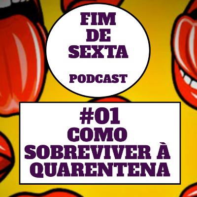 #01- Como sobreviver à quarentena