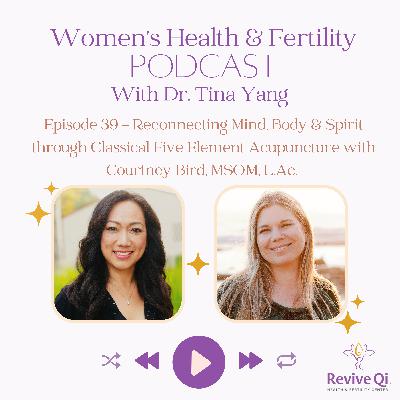 Reconnecting Mind, Body & Spirit through Classical Five Element Acupuncture with Courtney Bird, MSOM, L.Ac.