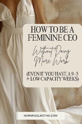 How to Build a Feminine, Flow-Based Business Without Sacrificing Structure