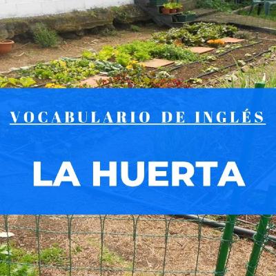 La Huerta En Inglés