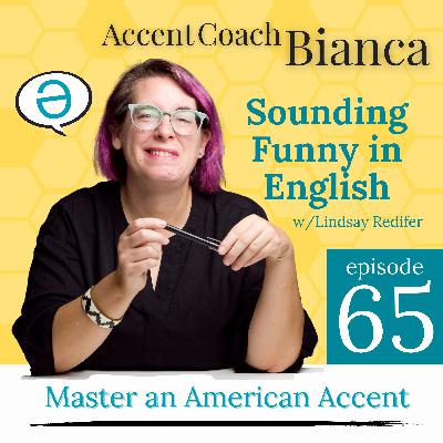 Sounding Funny in English (w/Lindsay)