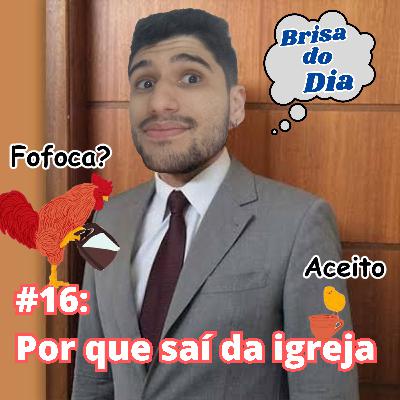 #16: Por que saí da igreja