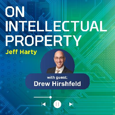 The Importance and Future of the USPTO with Drew Hirshfeld