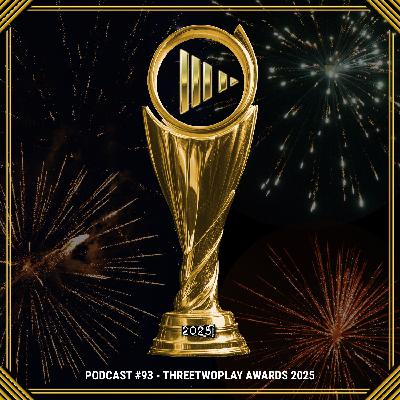 ThreeTwoPlay Podcast #93 - ThreeTwoPlay Awards 2025