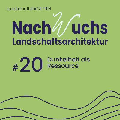 #20 Dunkelheit als Ressource - Facette der Landschaftsarchitektur