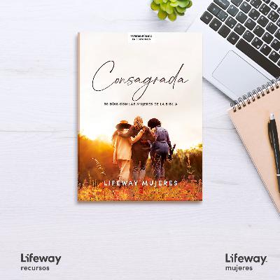 T.2 E.16 Consagrada - Estudio Bíblico de 6 sesiones de mujeres de la Biblia
