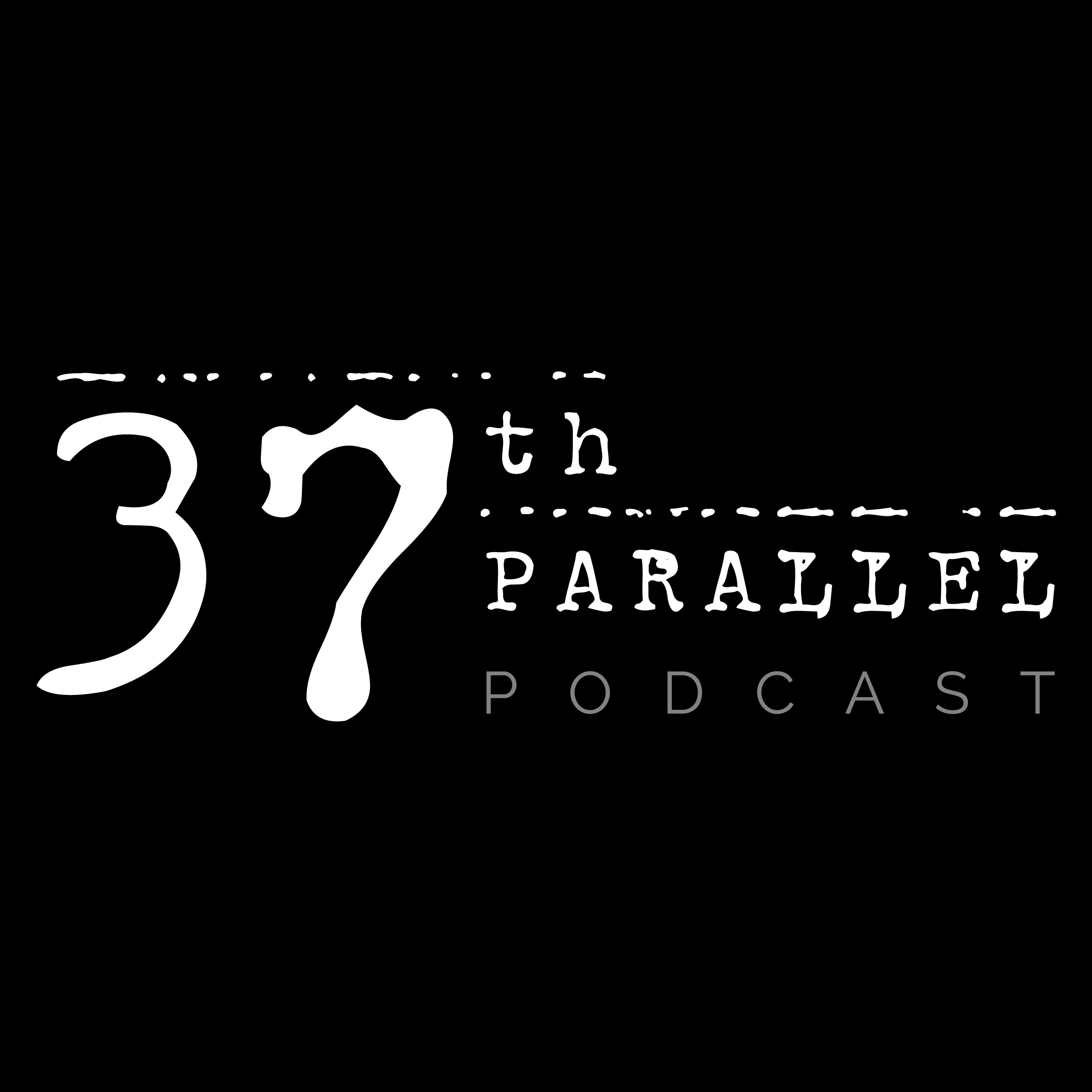 The 37th Parallel Podcast