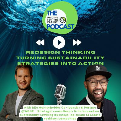 Redesign Thinking - Turning Sustainability Strategies into Action with Rija Goldscheider Redesign Thinking - Turning Sustainability Strategies into Action with Rija Goldscheider