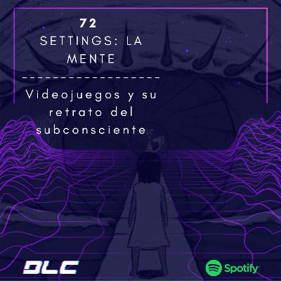 72: Videojuegos que transcurren en la mente