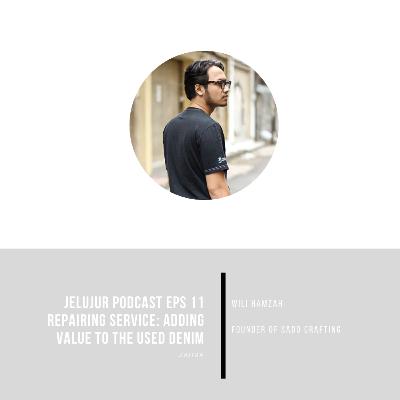 Jelujur Episode 11 - Adding Value to the Used Denim