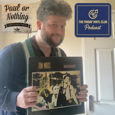 Tom Waits – Swordfish Trombones: A Love Letter to Macca and Waits with Paul or Nothing host Sam Whiles | The Sgt. Pepper of the 80s | The Beatles| Kasabian West Ryder Pauper Lunatic Asylum