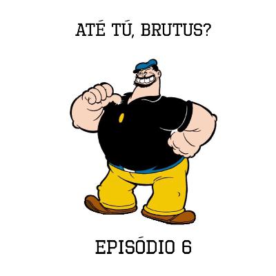 S02E06 - Até tú, Brutus? S02E06 - Até tú, Brutus?