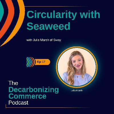 Circularity with Seaweed with Julia Marsh of Sway Circularity with Seaweed with Julia Marsh of Sway