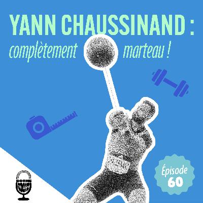 Yann Chaussinand : complètement marteau !